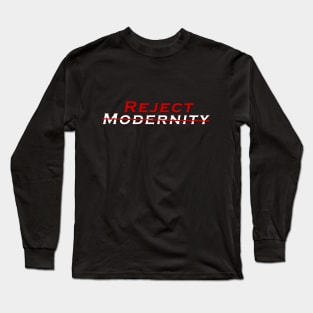 Reject Modernity - Long Sleeve T-Shirt